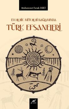 Ekolojik Mitoloji Bağlamında Türk Efsaneleri