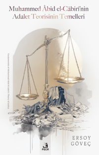 Muhammed Âbid el-Cabirî'nin Adalet Teorisinin Temelleri