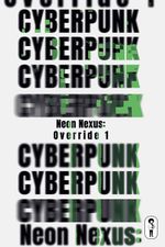 Cyberpunk & Neon Nexus: Override 1