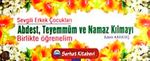 Sevgili Erkek Çocukları Abdest Teyemmüm ve Namaz Kılmayı Birlikte Öğrenelim (Kartela)