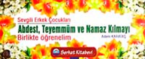Sevgili Erkek Çocukları Abdest Teyemmüm ve Namaz Kılmayı Birlikte Öğrenelim (Kartela)