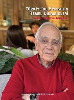 Türkiye'de Siyasetin Temel Dinamikleri & Sabri Sayarı'ya Armağan