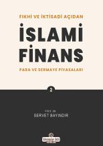 Fıkhi ve İktisadi Açıdan İslami Finans 2 / Para ve Sermaye Piyasaları