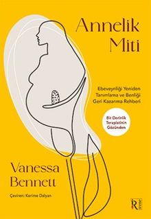 Annelik Miti & Ebeveynliği Yeniden Tanımlama ve Benliği Geri Kazanma Rehberi