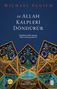 ve Allah Kalpleri Döndürür & Günahkarlar, Hakk'ı Arayanlar, Veliler ve Arınmaya Giden Yol