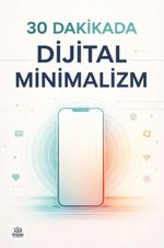 30 Dakikada Dijital Minimalizm