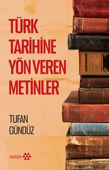 Türk Tarihine Yön Veren Metinler