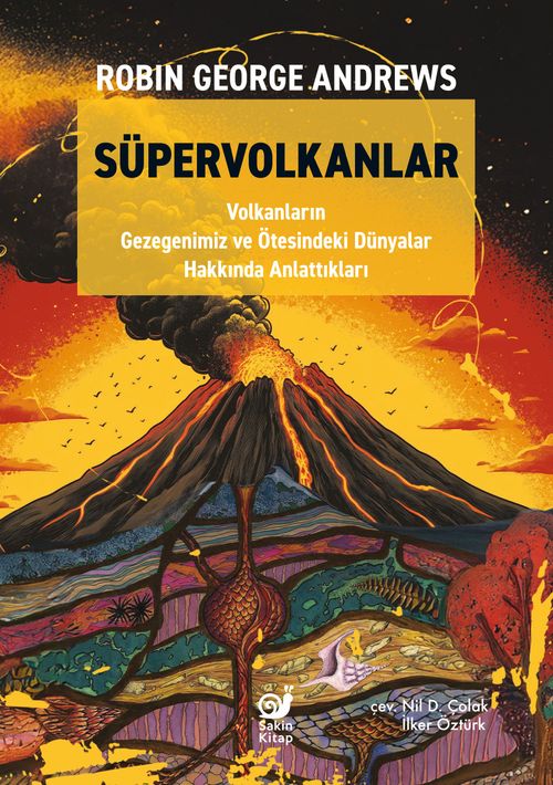 Süpervolkanlar & Volkanların Gezegenimiz ve Ötesindeki Dünyalar Hakkında Anlattıkları