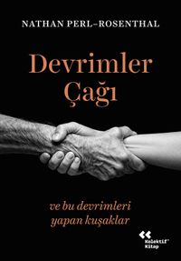 Devrimler Çağı & ve Bu Devrimleri Yapan Kuşaklar