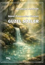 Gönül Pınarımdan Süzülen Güzel Sözler