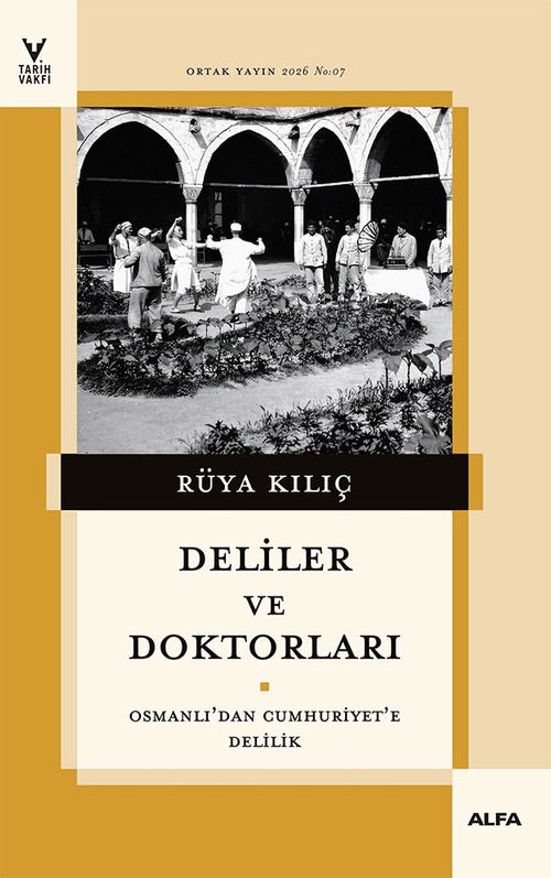 Deliler ve Doktorları & Osmanlı'dan Cumhuriyet'e Delilik