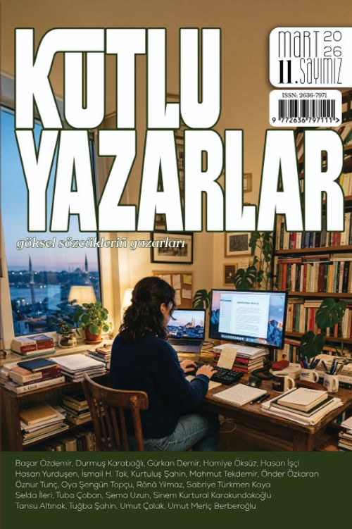 Kutlu Yazarlar Sayı: 11 Göksel Sözcüklerin Yazarları 2026/3