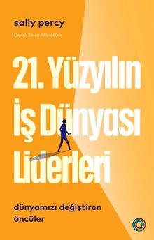 21. Yüzyıl İş Dünyası Liderleri