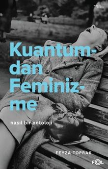 Kuantumdan Feminizme & Nasıl Bir Ontoloji?