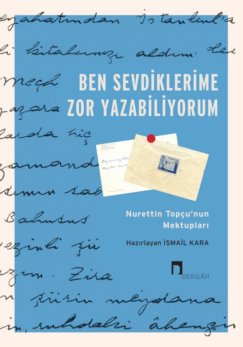 Ben Sevdiklerime Zor Yazabiliyorum & Nurettin Topçu'nun Mektupları