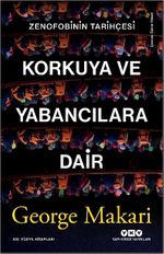 Korkuya ve Yabancılara Dair & Zenofobinin Tarihçesi
