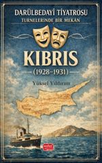 Darülbedayi Tiyatrosu Turnelerinde Bir Mekan - Kıbrıs (1928-1931)