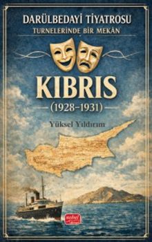 Darülbedayi Tiyatrosu Turnelerinde Bir Mekan - Kıbrıs (1928-1931)