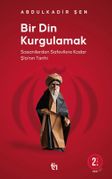 Bir Din Kurgulamak & Sasanilerden Safavilere Kadar Şia'nın Tarihi