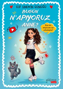 Elif Sinem'in Günlüğü / Bugün N'apıyoruz Anne?