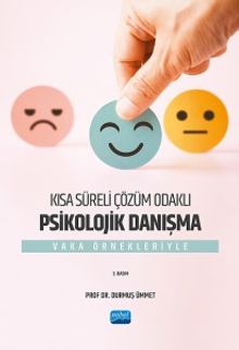 Kısa Süreli Çözüm Odaklı Psikolojik Danışma & Vaka Örnekleriyle