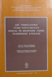 Ahi Teşkilatının Türk Toplumunun Sosyal ve Ekonomik Yapısı Üzerindeki Etkileri / 40-B-18