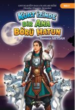 Kurt İzinde Bir Ana Börü Hatun
