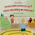 Duygularım Kayboldu mu? Yoksa Saklambaç mı Oynuyor ?