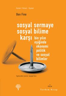 Sosyal Sermaye Sosyal Bilime Karşı & Bin Yılın Eşiğinde Ekonomi Politik ve Sosyal Bilimler