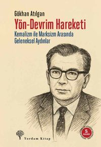 Yön - Devrim Hareketi & Kemalizm ile Marksizm Arasında Geleneksel Aydınlar