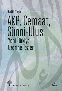AKP, Cemaat, Sünni-Ulus & Yeni Türkiye Üzerine Tezler