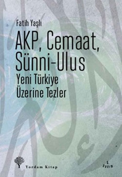 AKP, Cemaat, Sünni-Ulus & Yeni Türkiye Üzerine Tezler