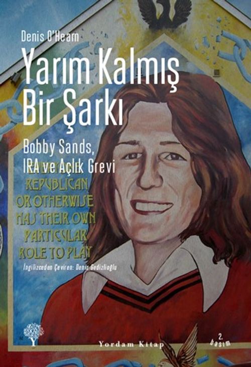 Yarım Kalmış Bir Şarkı & Bobby Sands, IRA ve Açlık Grevi