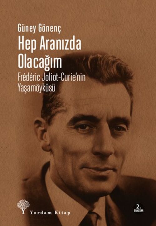 Hep Aranızda Olacağım & Frederic Joliot-Curie'nin Yaşamöyküsü