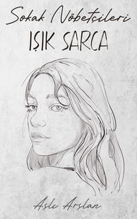 Sokak Nöbetçileri: Işık Sarca