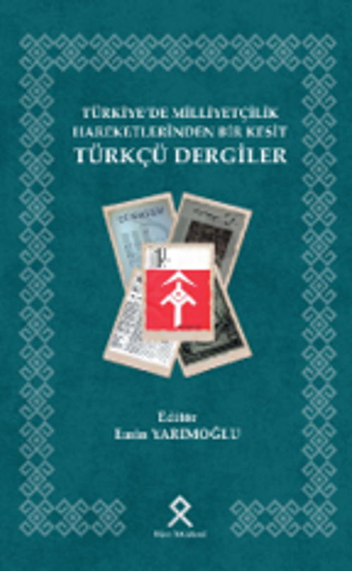 Türkiye'de Milliyetçilik Hareketlerinden Bir Kesit Türkçü Dergiler