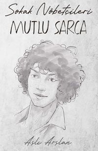 Sokak Nöbetçileri: Mutlu Sarca