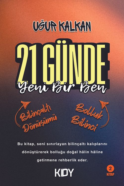 21 Günde Yeni Bir Ben 2 & Bilinçaltı Dönüşümü Bolluk Bilinci