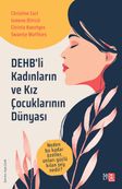 DEHB'li Kadınların ve Kız Çocuklarının Dünyası & Neden Bu Kadar Özeller, Onları Güçlü Kılan Şey Nedir?