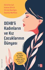 DEHB'li Kadınların ve Kız Çocuklarının Dünyası & Neden Bu Kadar Özeller, Onları Güçlü Kılan Şey Nedir?