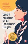 DEHB'li Kadınların ve Kız Çocuklarının Dünyası &amp; Neden Bu Kadar Özeller, Onları Güçlü Kılan Şey Nedir?