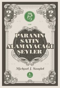 Paranın Satın Alamayacağı Şeyler / Piyasanın Ahlakî Sınırları