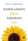 Kaygılanmayı Bırak Yaşamaya Bak