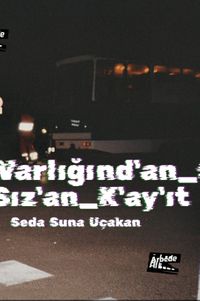 Varlığınd'an_Sız'an_K'ay'ıt