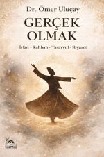Gerçek Olmak & & İrfan-Ruhban-Tasavvuf-Riyazet