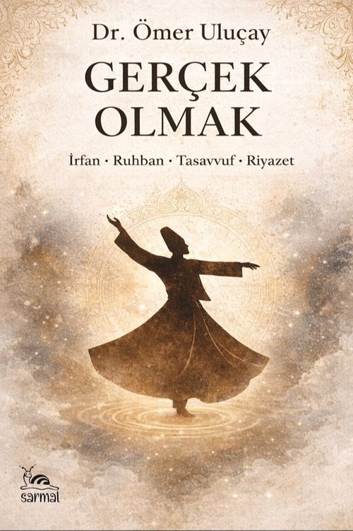 Gerçek Olmak & & İrfan-Ruhban-Tasavvuf-Riyazet