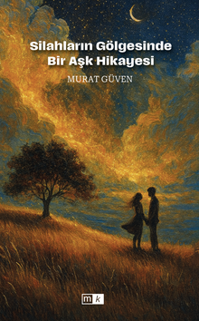 Silahların Gölgesinde Bir Aşk Hikayesi