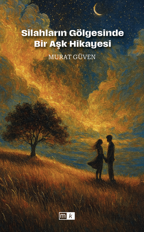 Silahların Gölgesinde Bir Aşk Hikayesi