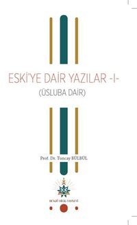 Eski'ye Dair Yazılar 1 (Üsluba Dair)