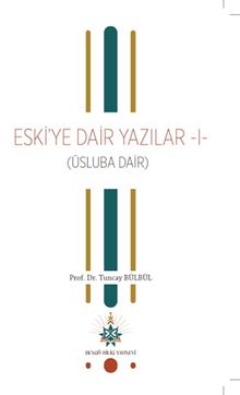 Eski'ye Dair Yazılar 1 (Üsluba Dair)